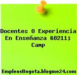 Docentes O Experiencia En Enseñanza &8211; Camp