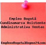 Empleo Bogotá Cundinamarca Asistente Administrativa Ventas