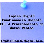 Empleo Bogotá Cundinamarca Docente CET 4 Procesamiento de datos Ventas