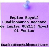 Empleo Bogotá Cundinamarca Docente de Ingles &8211; Nivel C1 Ventas