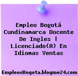 Empleo Bogotá Cundinamarca Docente De Ingles | Licenciado(A) En Idiomas Ventas