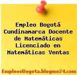 Empleo Bogotá Cundinamarca Docente de Matemáticas Licenciado en Matemáticas Ventas