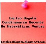 Empleo Bogotá Cundinamarca Docente De Matemáticas Ventas
