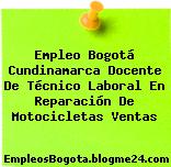 Empleo Bogotá Cundinamarca Docente De Técnico Laboral En Reparación De Motocicletas Ventas