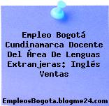 Empleo Bogotá Cundinamarca Docente Del Área De Lenguas Extranjeras: Inglés Ventas