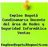 Empleo Bogotá Cundinamarca Docente del área de Redes y Seguridad Informática Ventas