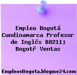 Empleo Bogotá Cundinamarca Profesor de Inglès &8211; Bogotà Ventas