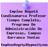 Empleo Bogotá Cundinamarca Profesor Tiempo Completo, Programa De Administración De Empresas, Campus Barranca Ventas