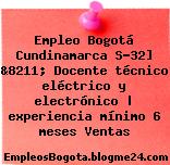 Empleo Bogotá Cundinamarca S-32] &8211; Docente técnico eléctrico y electrónico | experiencia mínimo 6 meses Ventas