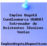 Empleo Bogotá Cundinamarca UG060] Entrenador de Asistentes Técnicos Ventas