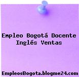 Empleo Bogotá Docente Inglés Ventas