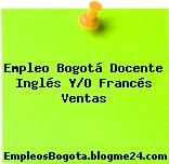 Empleo Bogotá Docente Inglés Y/O Francés Ventas