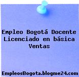 Empleo Bogotá Docente Licenciado en básica Ventas