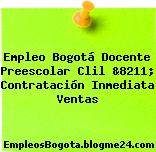 Empleo Bogotá Docente Preescolar Clil &8211; Contratación Inmediata Ventas