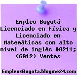 Empleo Bogotá Licenciado en Física y Licenciado en Matemáticas con alto nivel de inglés &8211; (G912) Ventas
