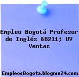 Empleo Bogotá Profesor de Inglés &8211; UV Ventas