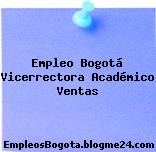 Empleo Bogotá Vicerrectora Académico Ventas