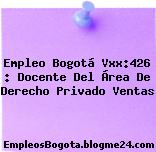 Empleo Bogotá Vxx:426 : Docente Del Área De Derecho Privado Ventas