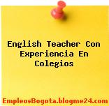 English Teacher Con Experiencia En Colegios
