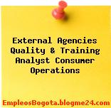 External Agencies Quality & Training Analyst Consumer Operations