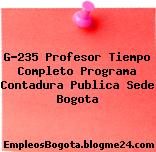 G-235 Profesor Tiempo Completo Programa Contadura Publica Sede Bogota