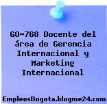 GO-768 Docente del área de Gerencia Internacional y Marketing Internacional