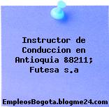 Instructor de Conduccion en Antioquia &8211; Futesa s.a