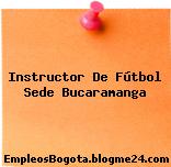 Instructor De Fútbol Sede Bucaramanga