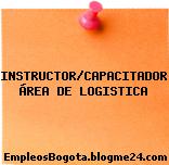 INSTRUCTOR/CAPACITADOR ÁREA DE LOGISTICA
