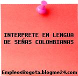 INTERPRETE EN LENGUA DE SEÑAS COLOMBIANAS