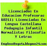 Licenciadas En Educacion Profesoras &8211; Licenciadas En Lengua Castellana Pedagogia Infantil Normalistas Filosofia Y Letras