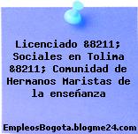 Licenciado &8211; Sociales en Tolima &8211; Comunidad de Hermanos Maristas de la enseñanza