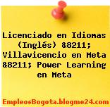 Licenciado en Idiomas (Inglés) &8211; Villavicencio en Meta &8211; Power Learning en Meta