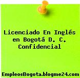 Licenciado En Inglés en Bogotá D. C. Confidencial