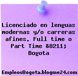 Licenciado en lenguas modernas y/o carreras afines. Full time o Part Time &8211; Bogota