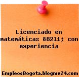 Licenciado en matemáticas &8211; con experiencia