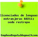 licenciados de lenguas extranjeras &8211; sede restrepo