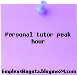 Personal tutor peak hour