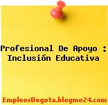 Profesional De Apoyo : Inclusión Educativa