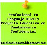 Profesional En Lenguaje &8211; Proyecto Educativo en Cundinamarca Confidencial