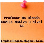 Profesor De Alemán &8211; Nativo O Nivel C1