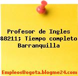 Profesor de Ingles &8211; Tiempo completo Barranquilla