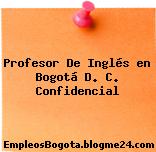 Profesor De Inglés en Bogotá D. C. Confidencial