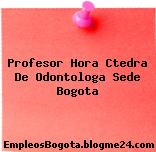 Profesor Hora Ctedra De Odontologa Sede Bogota