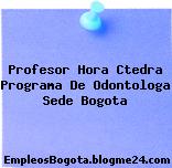 Profesor Hora Ctedra Programa De Odontologa Sede Bogota