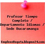 Profesor Tiempo Completo / Departamento Idiomas / Sede Bucaramanga