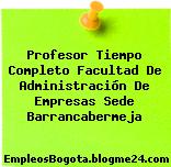 Profesor Tiempo Completo Facultad De Administración De Empresas Sede Barrancabermeja