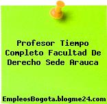 Profesor Tiempo Completo Facultad De Derecho Sede Arauca