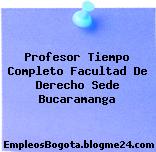 Profesor Tiempo Completo Facultad De Derecho Sede Bucaramanga