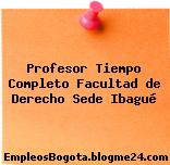 Profesor Tiempo Completo Facultad de Derecho Sede Ibagué